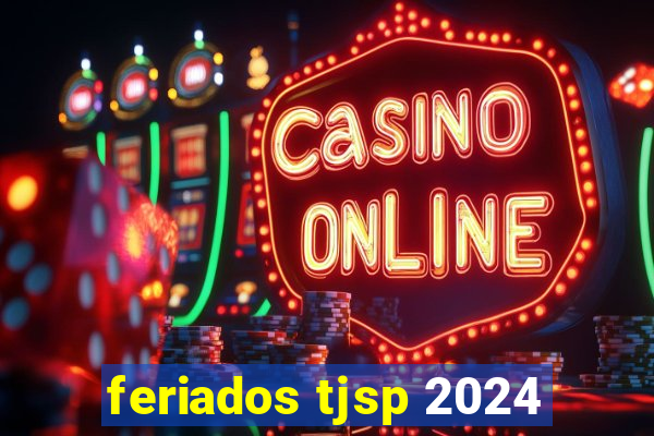 feriados tjsp 2024